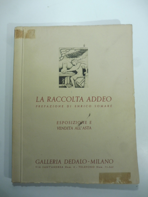 La raccolta Addeo. Esposizione e vendita all'asta. Febbraio - marzo 1934. Galleria Dedalo